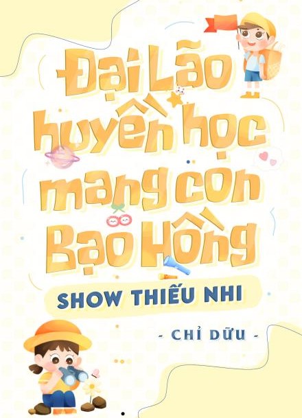 Đại Lão Huyền Học Mang Con Bạo Hồng Show Thiếu Nhi  ( Dịch Full )